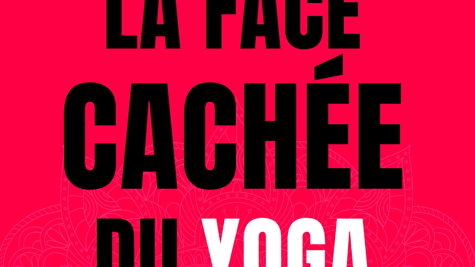 Sortie du livre La face cachée du yoga